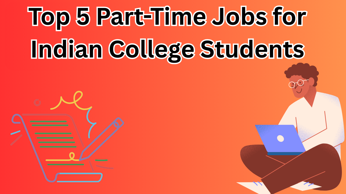 Top 5 Part-Time Jobs for Indian College Students in 2025 That Pay Over ₹20K Monthly