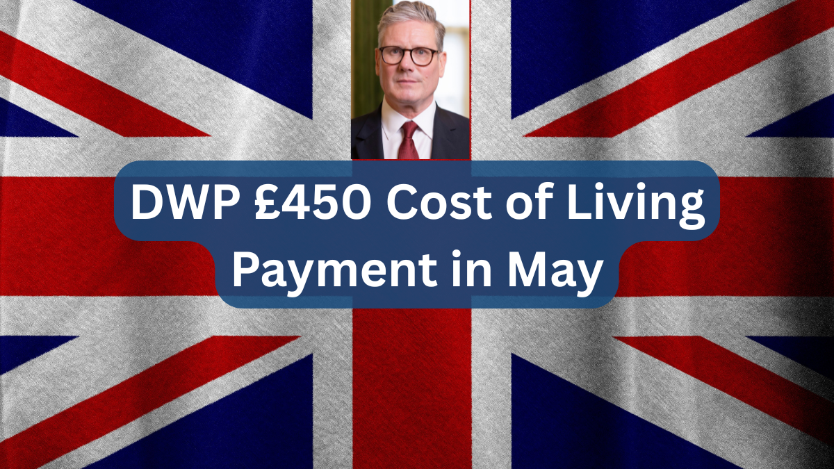 DWP £450 Cost of Living Payment in May Full Eligibility List