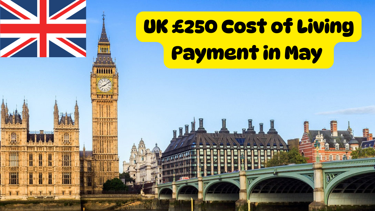 UK £250 Cost of Living Payment in May Who Gets It?
