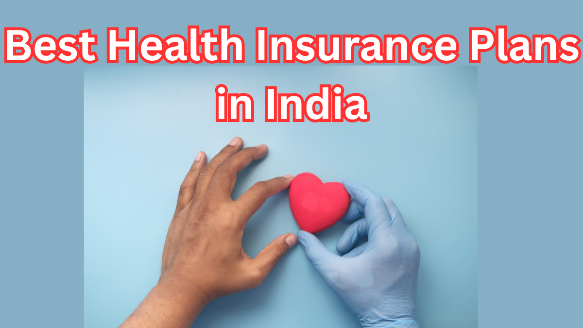 Best Health Insurance Plans in India for