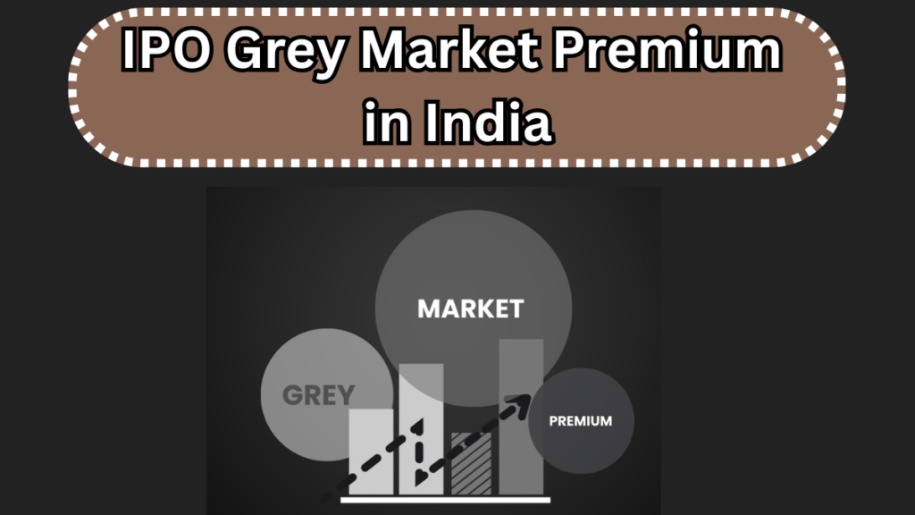 
IPO Grey Market Premium in India - 2025 Top GMP Trends & Analysis
